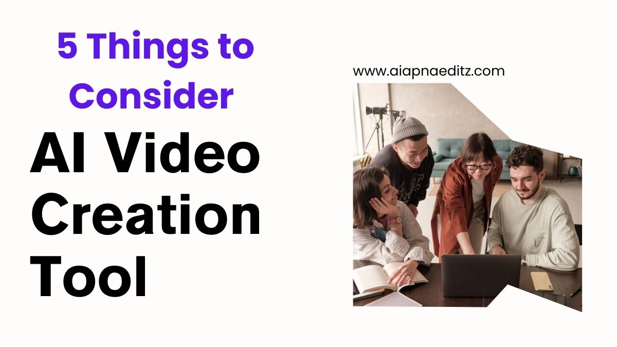 5 Things to Consider when Choosing an AI Video Creation Tool